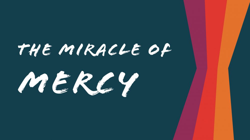THE MIRACLE OF MERCY